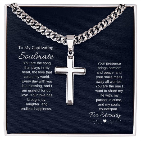 To My Captivating Soulmate | For Eternity | Artisan Cross Necklace on Cuban Chain